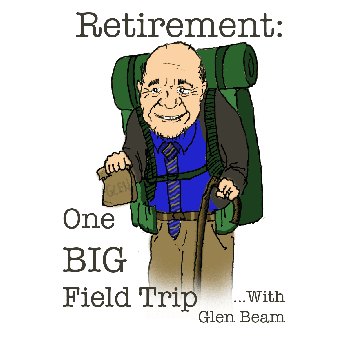 Retirement: One BIG Field Trip With Glen Beam